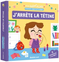 Mon anim'agier - Premiers apprentissages - J'arrête la tétine