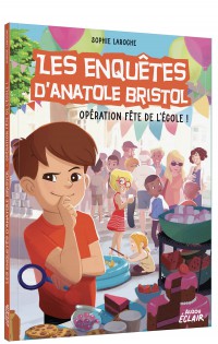 Les enquêtes d'anatole bristol - Opération fête de l’école !
