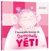 L'incroyable histoire de demoiselle yéti L'incroyable histoire de demoiselle yéti