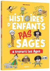 Histoires d'enfants pas sages à travers les âges