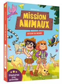 Mission animaux - Autour du monde - 3 histoires et des activités
