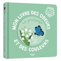 Mon livre des odeurs et des couleurs - Le printemps