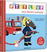 P'tit Loup - À La Découverte Des Pompiers