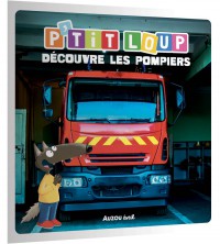 P'tit Loup - À La Découverte Des Pompiers P'tit Loup - À La Découverte Des Pompiers