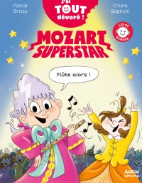 Mozart superstar - J'ai tout dévoré - Flûte alors ! Mozart superstar - J'ai tout dévoré - Flûte alors !