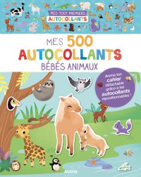 Mes tout premiers autocollants - Mes 500 autocollants bébés animaux