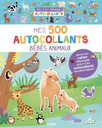 Mes tout premiers autocollants - Mes 500 autocollants bébés animaux