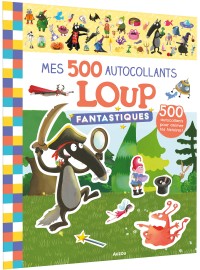 Mes tout premiers autocollants - Mes 500 autocollants fantastiques loup Mes tout premiers autocollants - Mes 500 autocollants fantastiques loup