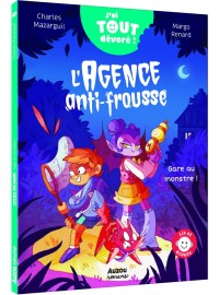 L'agence anti-frousse - J'ai tout dévoré - Gare au monstre ! L'agence anti-frousse - J'ai tout dévoré - Gare au monstre !